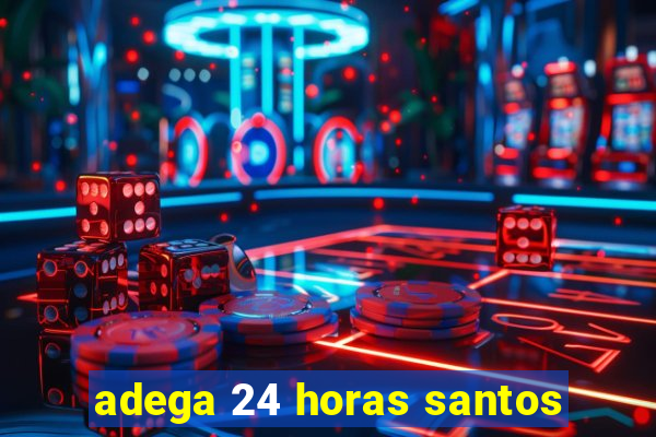 adega 24 horas santos
